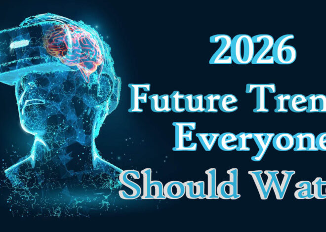 ๐ Top 7 Future Trends Everyone Should Watch in 2026